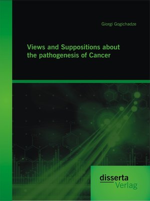 cover image of Views and Suppositions about the pathogenesis of Cancer